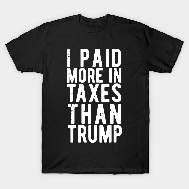 I Paid More Taxes Than Trump president 2020 T-Shirt by Gaming champion